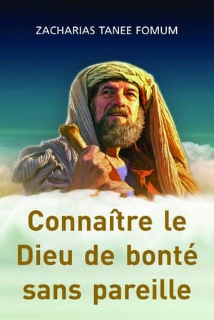 Connaître le Dieu de bonté sans pareille