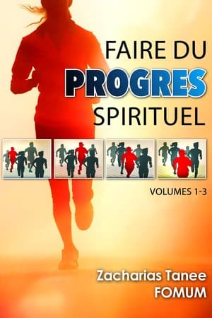 Faire du progrès spirituel — Volumes 1-3