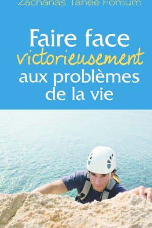 Faire face victorieusement aux problèmes de la vie